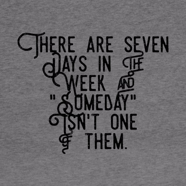 there are seven days in the week and someday isn't one of them by GMAT